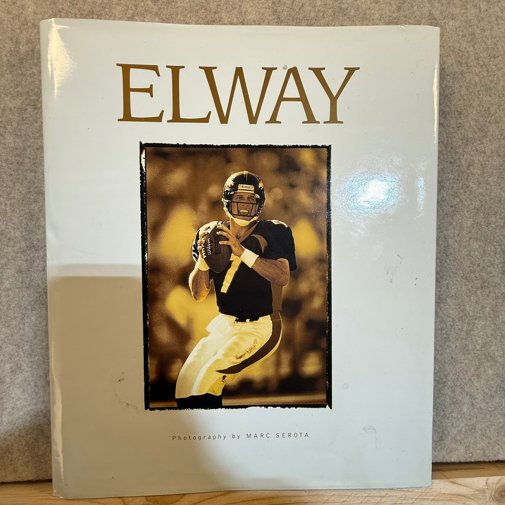 Elway by John Elway Marc Serota Denver Broncos NFL‎ Football Photography Book